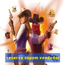 reserva cupom vendedor